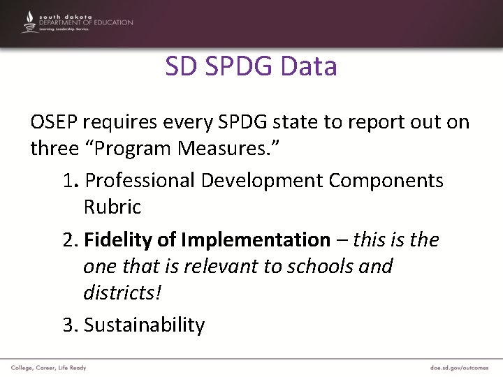 SD SPDG Data OSEP requires every SPDG state to report out on three “Program