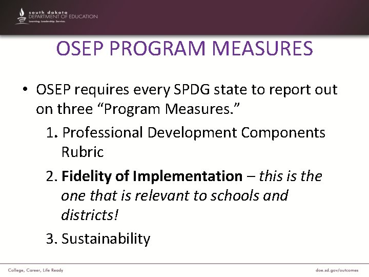 OSEP PROGRAM MEASURES • OSEP requires every SPDG state to report out on three