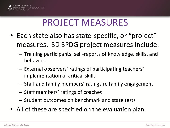 PROJECT MEASURES • Each state also has state-specific, or “project” measures. SD SPDG project