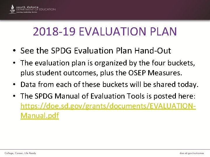 2018 -19 EVALUATION PLAN • See the SPDG Evaluation Plan Hand-Out • The evaluation