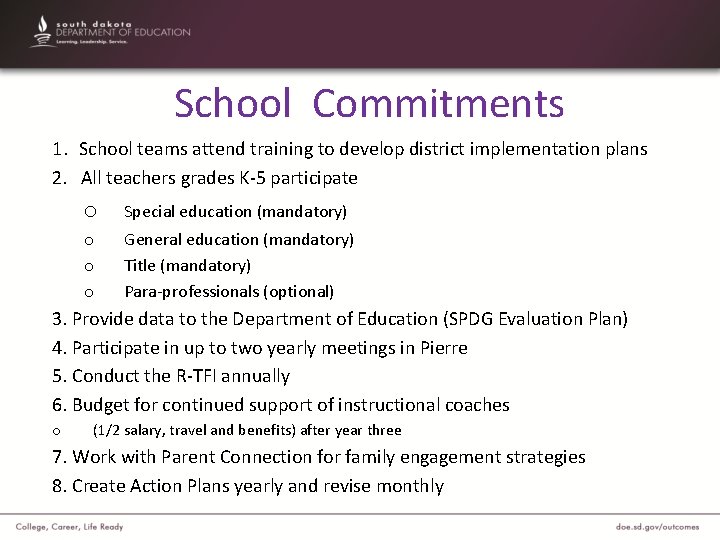 School Commitments 1. School teams attend training to develop district implementation plans 2. All