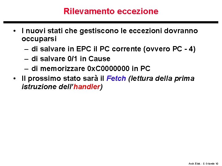 Rilevamento eccezione • I nuovi stati che gestiscono le eccezioni dovranno occuparsi – di