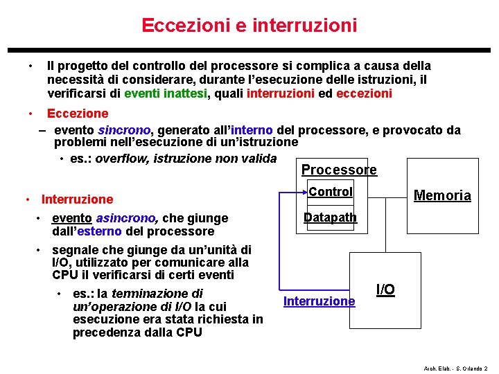 Eccezioni e interruzioni • • Il progetto del controllo del processore si complica a