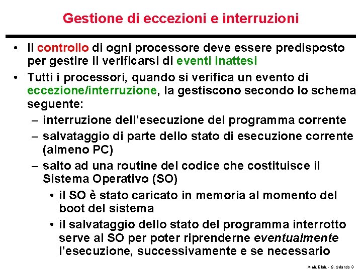 Gestione di eccezioni e interruzioni • Il controllo di ogni processore deve essere predisposto