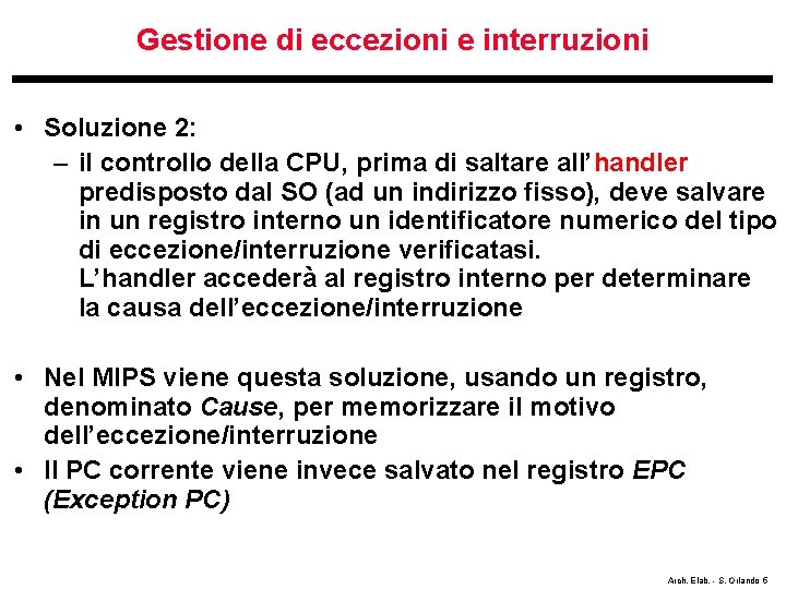 Gestione di eccezioni e interruzioni • Soluzione 2: – il controllo della CPU, prima