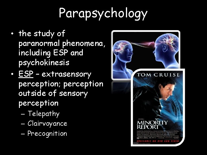 Parapsychology • the study of paranormal phenomena, including ESP and psychokinesis • ESP –