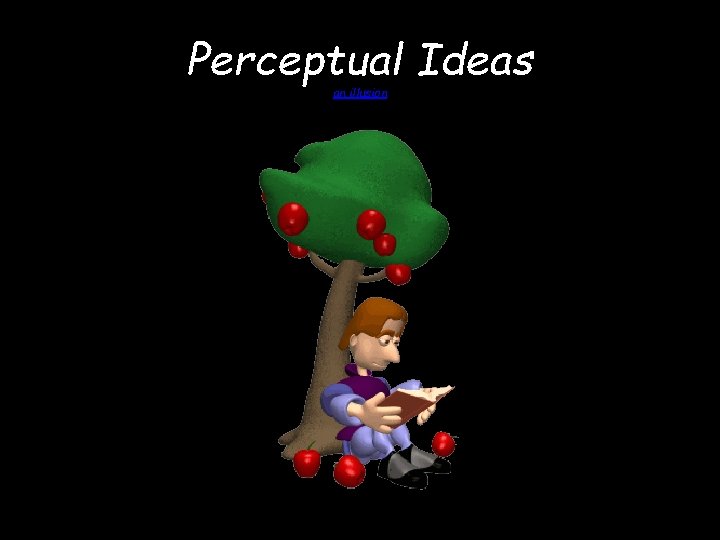 Perceptual Ideas an illusion 