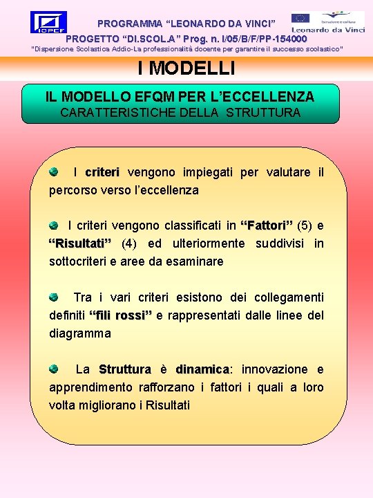 PROGRAMMA “LEONARDO DA VINCI” PROGETTO “DI. SCOL. A” Prog. n. I/05/B/F/PP-154000 “Dispersione Scolastica Addio-La