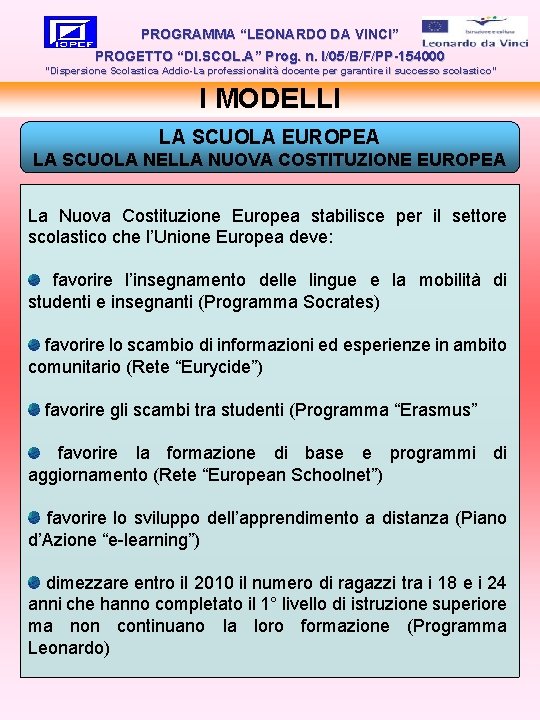 PROGRAMMA “LEONARDO DA VINCI” PROGETTO “DI. SCOL. A” Prog. n. I/05/B/F/PP-154000 “Dispersione Scolastica Addio-La