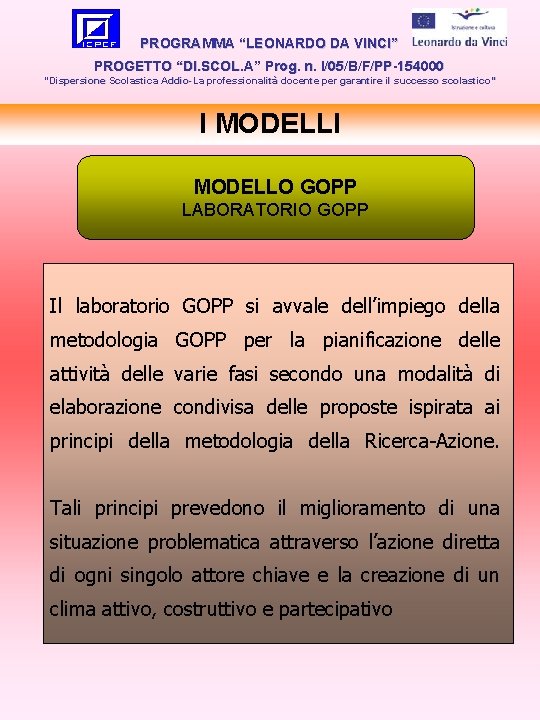 PROGRAMMA “LEONARDO DA VINCI” PROGETTO “DI. SCOL. A” Prog. n. I/05/B/F/PP-154000 “Dispersione Scolastica Addio-La