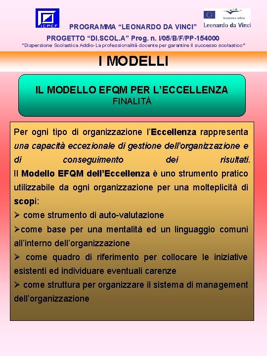 PROGRAMMA “LEONARDO DA VINCI” PROGETTO “DI. SCOL. A” Prog. n. I/05/B/F/PP-154000 “Dispersione Scolastica Addio-La