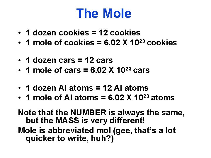 The Mole • 1 dozen cookies = 12 cookies • 1 mole of cookies
