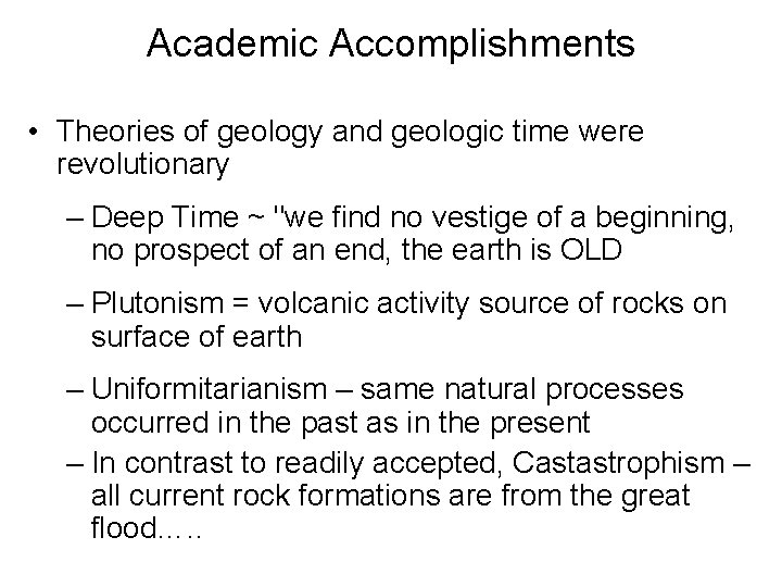 Academic Accomplishments • Theories of geology and geologic time were revolutionary – Deep Time