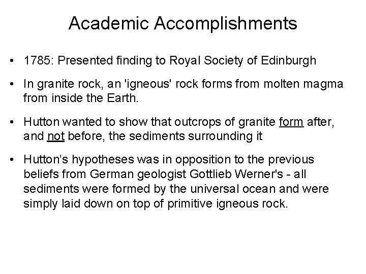 Academic Accomplishments • 1785: Presented finding to Royal Society of Edinburgh • In granite