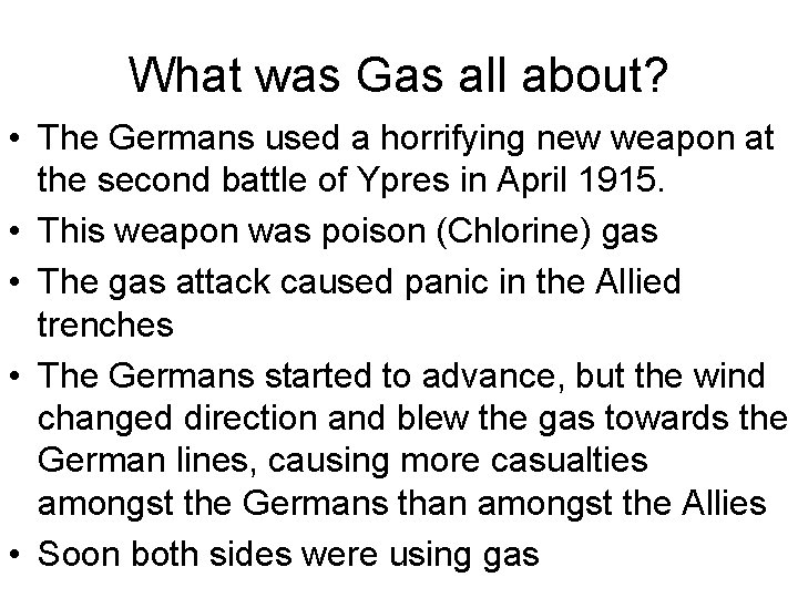 What was Gas all about? • The Germans used a horrifying new weapon at