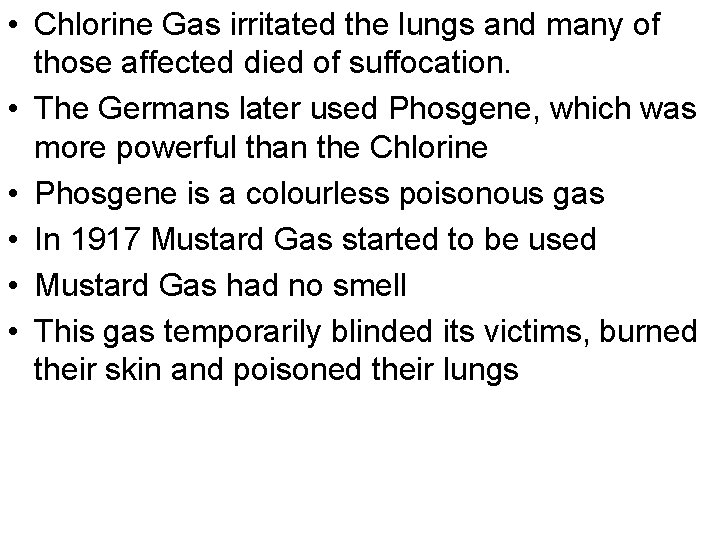  • Chlorine Gas irritated the lungs and many of those affected died of