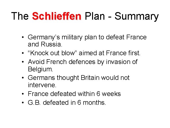 The Schlieffen Plan - Summary • Germany’s military plan to defeat France and Russia.