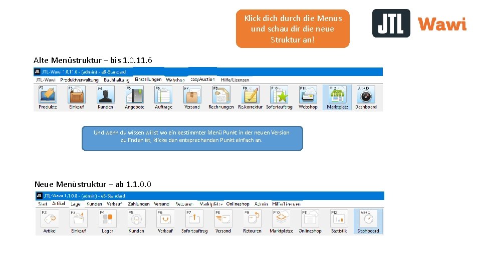 Klick dich durch die Menüs und schau dir die neue Struktur an! Alte Menüstruktur