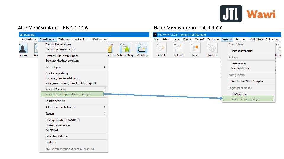 Alte Menüstruktur – bis 1. 0. 11. 6 Neue Menüstruktur – ab 1. 1.