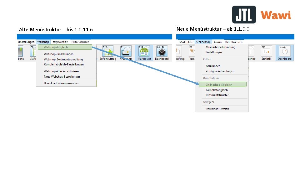 Alte Menüstruktur – bis 1. 0. 11. 6 Neue Menüstruktur – ab 1. 1.