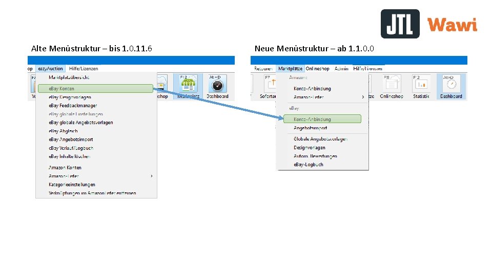 Alte Menüstruktur – bis 1. 0. 11. 6 Neue Menüstruktur – ab 1. 1.