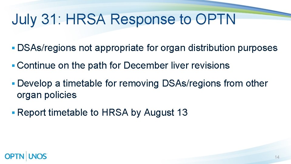 July 31: HRSA Response to OPTN § DSAs/regions § Continue not appropriate for organ