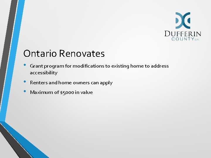 Ontario Renovates • Grant program for modifications to existing home to address accessibility •