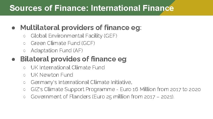 Sources of Finance: International Finance ● Multilateral providers of finance eg: ○ Global Environmental