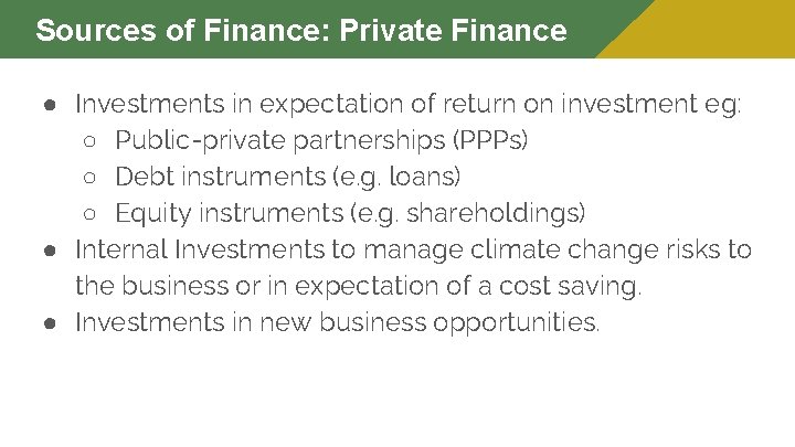 Sources of Finance: Private Finance ● Investments in expectation of return on investment eg:
