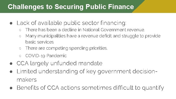 Challenges to Securing Public Finance ● Lack of available public sector financing: ○ There