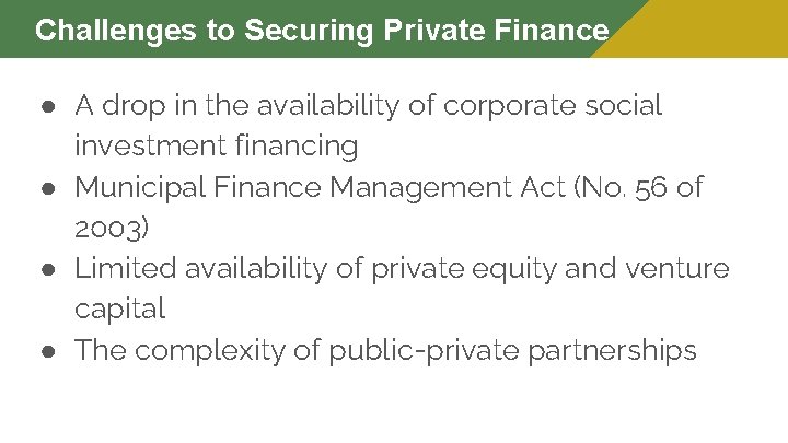 Challenges to Securing Private Finance ● A drop in the availability of corporate social