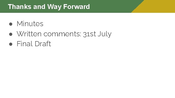 Thanks and Way Forward ● Minutes ● Written comments: 31 st July ● Final