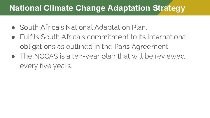 National Climate Change Adaptation Strategy ● South Africa’s National Adaptation Plan. ● Fulfils South