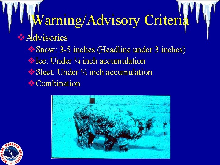 Warning/Advisory Criteria v. Advisories v. Snow: 3 -5 inches (Headline under 3 inches) v.