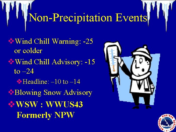 Non-Precipitation Events v. Wind Chill Warning: -25 or colder v. Wind Chill Advisory: -15