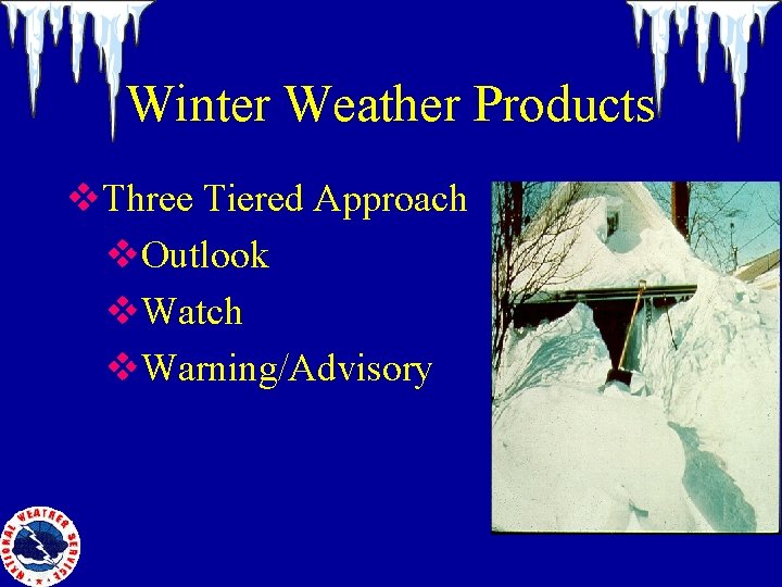 Winter Weather Products v. Three Tiered Approach v. Outlook v. Watch v. Warning/Advisory 