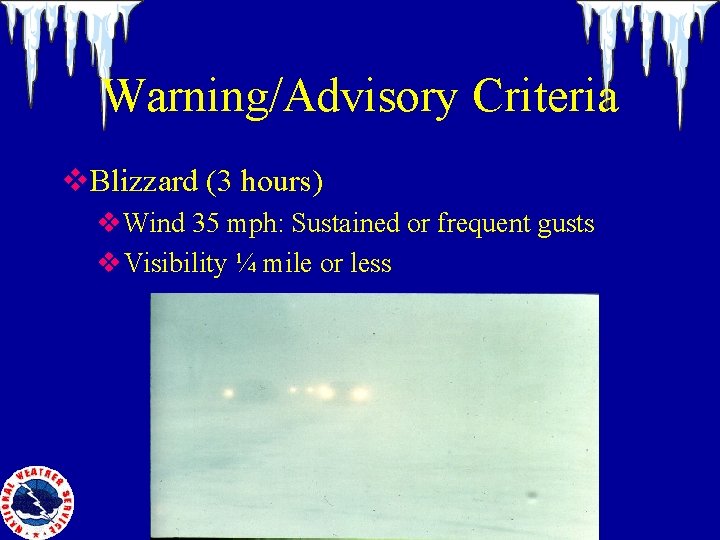 Warning/Advisory Criteria v. Blizzard (3 hours) v. Wind 35 mph: Sustained or frequent gusts