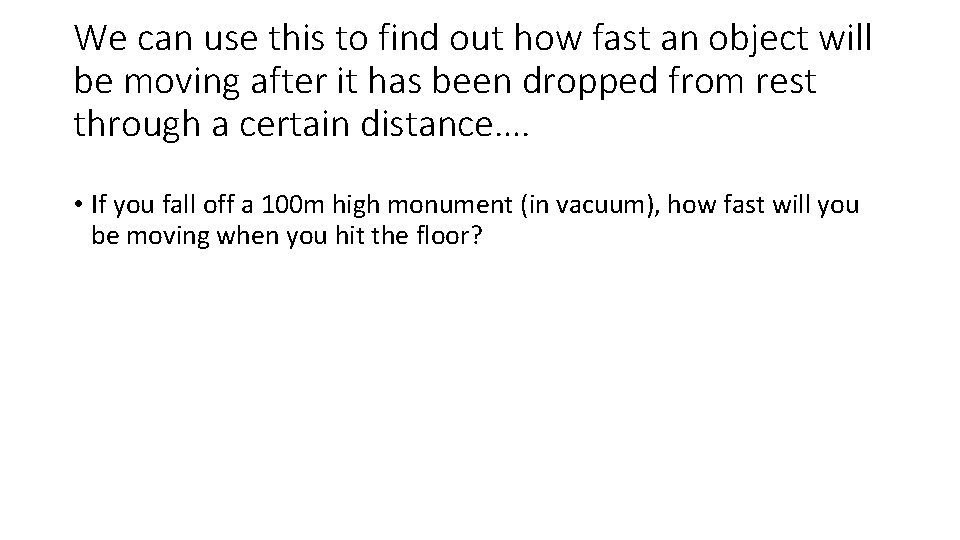 We can use this to find out how fast an object will be moving