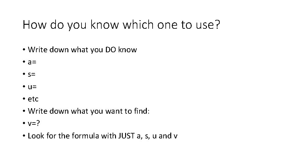 How do you know which one to use? • Write down what you DO