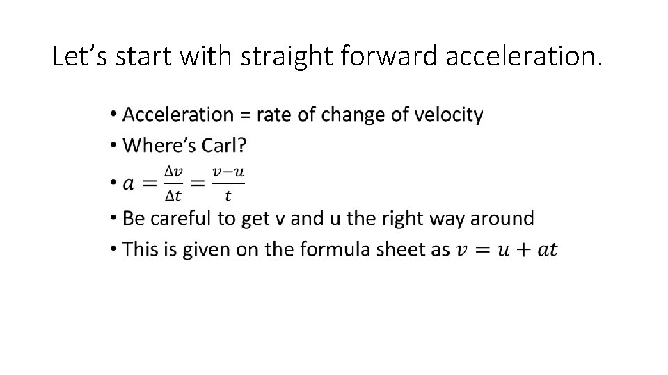Let’s start with straight forward acceleration. • 