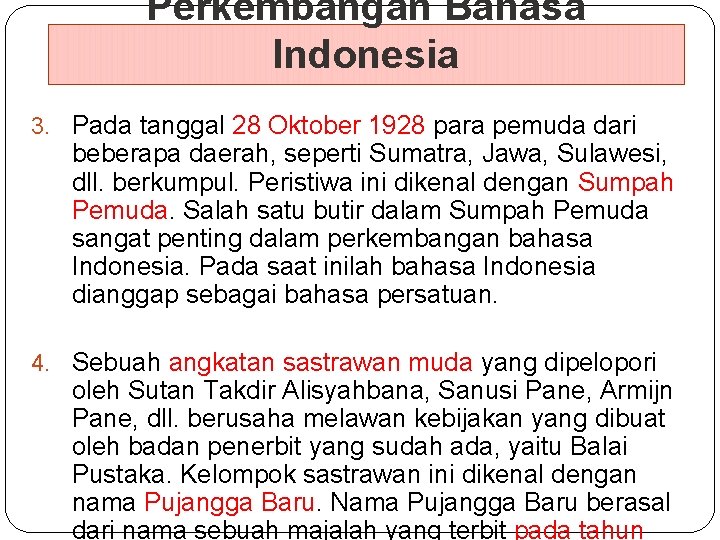Perkembangan Bahasa Indonesia 3. Pada tanggal 28 Oktober 1928 para pemuda dari beberapa daerah,