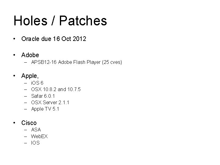 Holes / Patches • Oracle due 16 Oct 2012 • Adobe – APSB 12