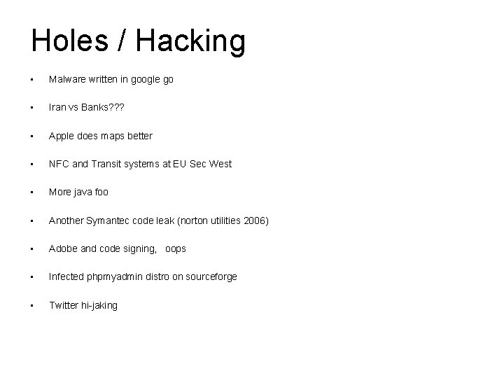 Holes / Hacking • Malware written in google go • Iran vs Banks? ?