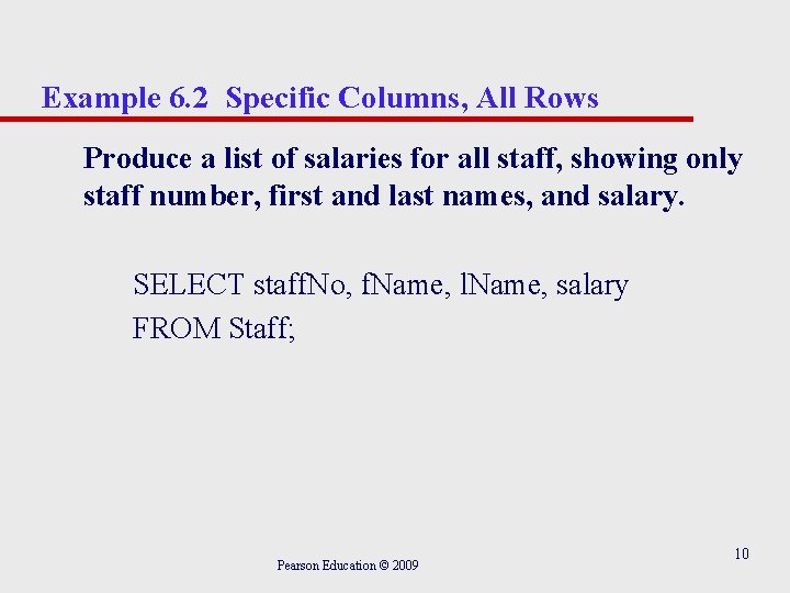 Example 6. 2 Specific Columns, All Rows Produce a list of salaries for all