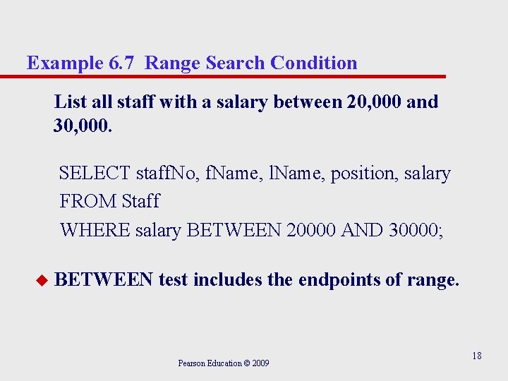 Example 6. 7 Range Search Condition List all staff with a salary between 20,