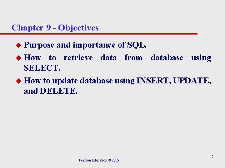 Chapter 9 - Objectives u Purpose and importance of SQL. u How to retrieve