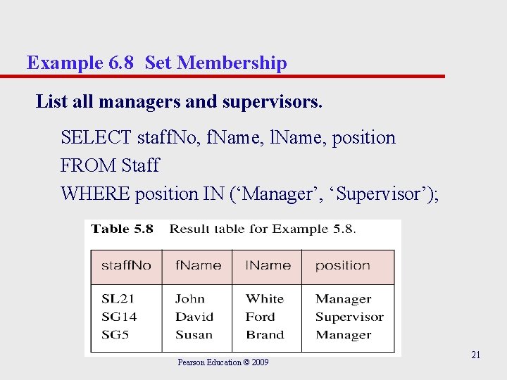 Example 6. 8 Set Membership List all managers and supervisors. SELECT staff. No, f.