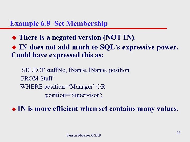 Example 6. 8 Set Membership There is a negated version (NOT IN). u IN