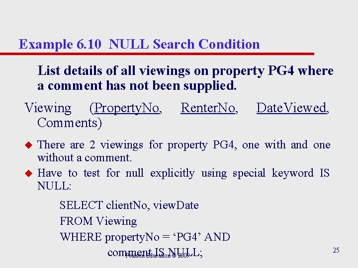 Example 6. 10 NULL Search Condition List details of all viewings on property PG