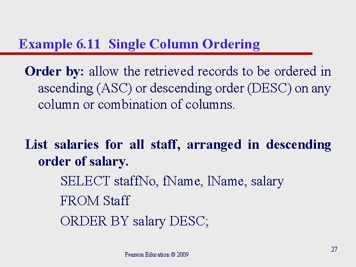 Example 6. 11 Single Column Ordering Order by: allow the retrieved records to be